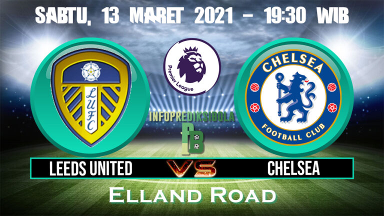 Prediksi Skor Leeds United vs Chelsea 13 Maret 2021