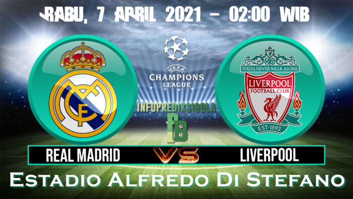 Prediksi Skor Real Madrid Vs Liverpool 7 April 2021